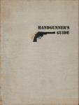 Gaylord, Chic - Handgunner's Guide (Including the Art of Quick-Draw and Combat Shooting)
