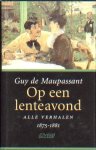Maupassant, Guy de - Op een lenteavond. Alle verhalen 1875-1881.
