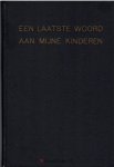 P.H.B. te W. - Een laatste woord aan mijne kinderen (door P.H.B. te W.)