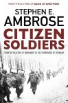 Ambrose, Stephen E - Citizen Soldiers Ambrose, Stephen E - Citizen Soldiers