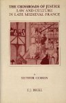 Cohen, Esther - The crossroads of justice - Law and order in late medieval France