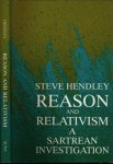 Hendley, Steve - Reason and Relativism: A Sartrean investigation