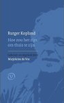 Rutger Kopland 11687 - Hoe zou het zijn om thuis te zijn Gekozen en ingeleid door Marjoleine de Vos