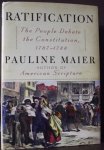 Maier, Pauline - Ratification / The People Debate the Constitution, 1787-1788