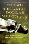 Charles R. Morris - The two trillion dollar meltdown Easy money, high rollers, and the great credit crash