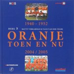 MATTY VERKAMMAN & TACO VAN DEN VELDE - Oranje Toen en Nu Deel 5 -1940-1952 + 2004/2005
