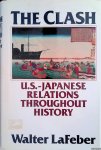 Lafeber, Walter - The Clash: A History of U.S.-Japan Relations