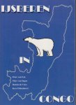 Peter van Eck - Marc van Ingen - Dennie de Vries - Kees Ebbenhorst - IJsberen in Congo - Een fraai verhaal... Vier compleet verschillende verhalen. Met opdracht van alle vier auters.