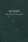 De Huizer dialect werkgroep - Huizen zoë as't nooit meer wurdt