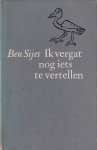 Sijes, Ben - Ik vergat nog iets te vertellen