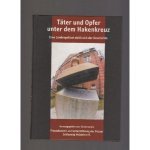 Ziercke, Jörg - Täter und Opfer unter dem Hakenkreuz. Eine Landespolizei stellt sich der Geschichte