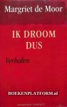 Moor, Margriet de - Ik droom dus