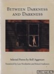 Aggestam, Rolf - Between darkness and darkness: selected poems
