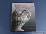 Bogaers, Marie-Rose. - Drukdecors op Maastrichts aardewerk 1850-1900 / Petrus Regout, Societe Ceramique, Clermont & Chainaye, Guillaume Lambert, F. Regout.