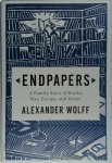 Alexander Wolff - Endpapers A Family Story of Books, War, Escape, and Home