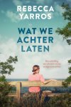 Rebecca Yarros - Wat we achterlaten