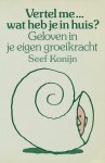 Konijn, Seef - Vertel me... wat heb je in huis. Geloven in je eigen groeikracht.