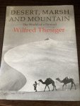 Wilfred Thesiger - Dessert, marsh and mountain, the world of a Nomad