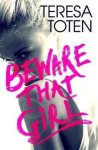 Teresa Toten - Beware that Girl