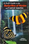 Glassberg, Jeffrey - A Swift Guide to the Butterflies of Mexico and Central America