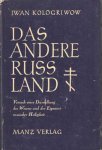 Kologriwow, Iwan - Das andere Russland. Versug einer Dartstellung des Wesens und der Eigenart russischer Heiligkeit. Kologriwow, Iwan - Das andere Russland. Versug einer Dartstellung des Wesens und der Eigenart russischer Heiligkeit.