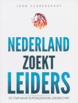 Schrederhof, John - Nederland zoekt leiders.De stap naar buitengewoon leiderschap.