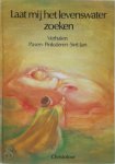 I. Verschuren 88505, R. Heuninck 83688 - Laat mij het levenswater zoeken verhalen voor Pasen, Pinksteren en Sint-Jan