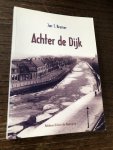 Jan T. Bremer - Achter de Dijk, herinneringen van een Helderse schooljongens aan de tweede wereld oorlog 1940-1945