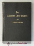 Guthrie, William - Des Christens Groot Interest --- Vermeerderd met drie aanhangsels, met een voorwoord van ds. C. Smits te Sliedrecht
