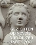 Dirk J. de Vries - (1) Gezichten Op Gevels Van Huizen 1400-1700