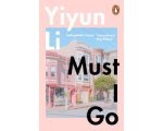 Yiyun Li - Must I Go Yiyun Li - Must I Go