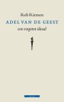 Riemen,Rob - Adel van de geest  een vergeten ideaal