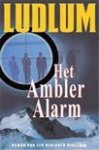 R. Ludlum - Het Ambler alarm - Auteur: Robert Ludlum