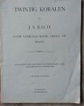 Bach J.S. - TWINTIG KORALEN VAN J .S. BACH - VOOR GEMENGD KOOR, ORGEL OF PIANO