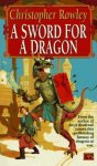 Christopher Rowley - A  sword for a dragon