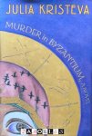 Julia Kristeva - Murder in Byzantium