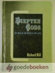 Hill, Richard - Diepten Gods --- Of melk en vaste spijze, geschikt voor jonge kinderen, jongelingen en vaders in Christus.
