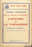 Champion, Pierre - Paris au temps de la renaissance. L'envers de la tapisserie. La règne de François Ier *NUMBERED COPY*