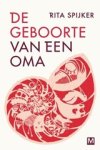 Rita Spijker - De geboorte van een oma