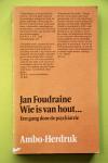 Jan Foudraine - Wie is van hout…:Een gang door de Psychiatrie
