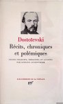Dostoïevski, F.M. - Récits, chroniques et polémiques