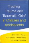 Cohen, Judith A. / Mannarino, Anthony P. / Deblinger, Esther - Treating Trauma and Traumatic Grief in children and adolescents.