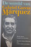 García Márquez, Gabriel / Marlise Simons/ Mariolein Sabarte Belacorta - De wereld van Gabriel García Márquez