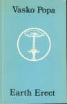 POPA, Vasko - Earth Erect. Translated by Anne Pennington.