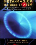 Farber, Philip H. - Meta-Magick. The Book of ATEM. Achieving new states of consciousness through NLP, neuroscience, and ritual