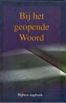 Blok Ds. P.|Koster, Ds. J.|Meerdere auteurs - Bij het geopende Woord -  (Bijbels dagboek in duidelijke letter)