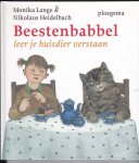 Lange, Monika met tekeningen in kleur van Nikolaus Heidelbach - Beestenbabbel / leer je huisdier verstaan / Oorspronkelijke titel: Mit Katz und Hund und du und du, ein Tiersprachführer / Vertaling: Els van Delden