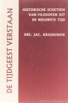 KRUIDENIER, J. - De tijdgeest verstaan. Historische schetsen van filosofen uit de nieuwste tijd.