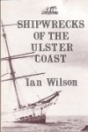 Wilson, Ian - Shipwrecks of the Ulster Coast