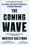 Suleyman, Mustafa, Bhaskar, Michael - The Coming Wave Technology, Power and the Twenty-First Century's Greatest Dilemma Suleyman, Mustafa, Bhaskar, Michael - The Coming Wave Technology, Power and the Twenty-First Century's Greatest Dilemma